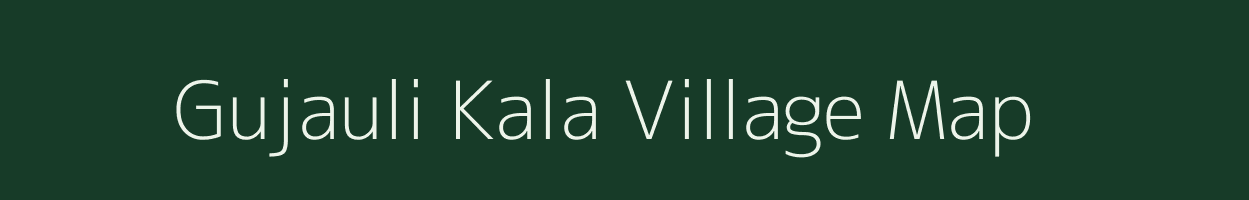 Gujauli Kala village map in Uttar Pradesh