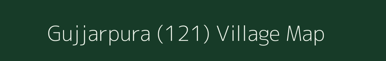 Gujjarpura (121) village map in Punjab