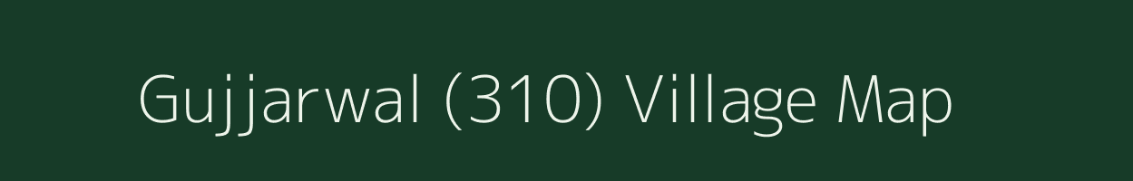 Gujjarwal (310) village map in Punjab