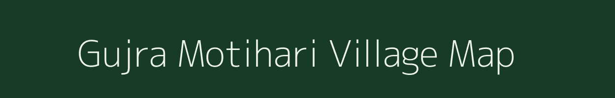 Gujra Motihari village map in Bihar