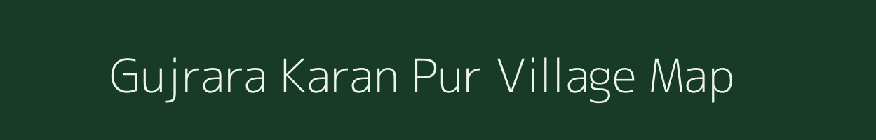 Gujrara Karan Pur village map in Uttarakhand