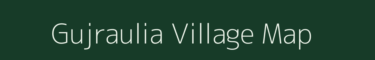 Gujraulia village map in Uttar Pradesh