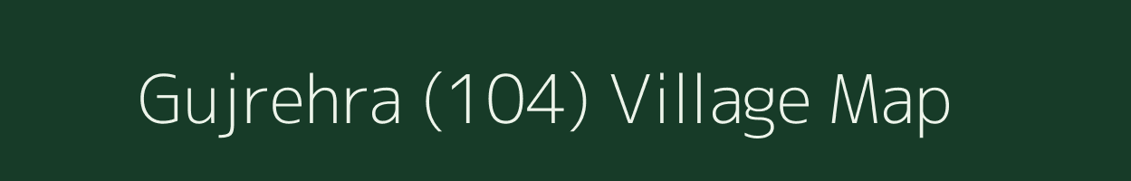 Gujrehra (104) village map in Himachal Pradesh