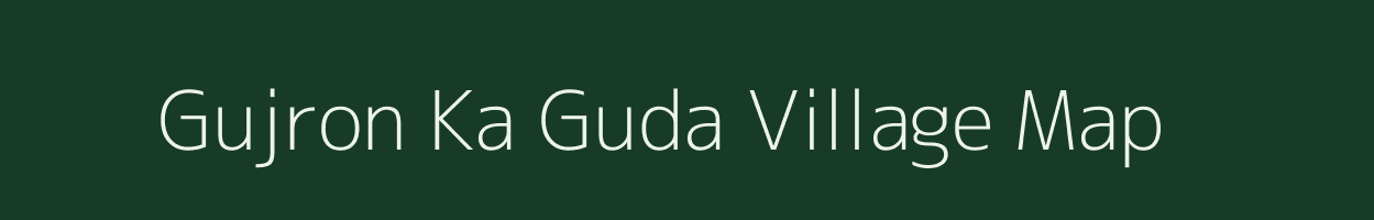 Gujron Ka Guda village map in Rajasthan