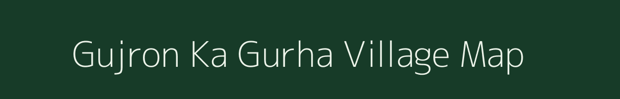 Gujron Ka Gurha village map in Rajasthan