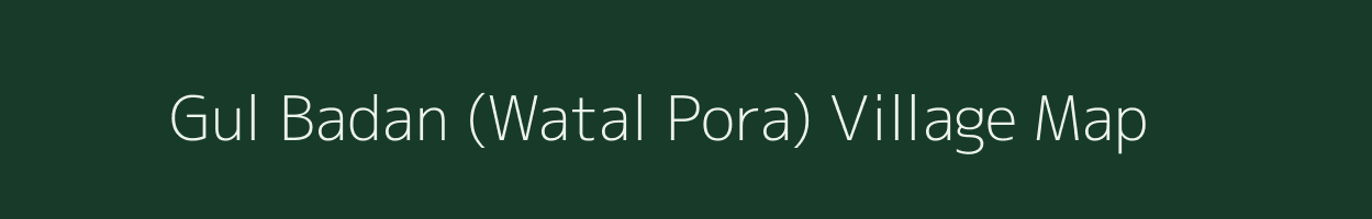 Gul Badan (Watal Pora) village map in Jammu & Kashmir