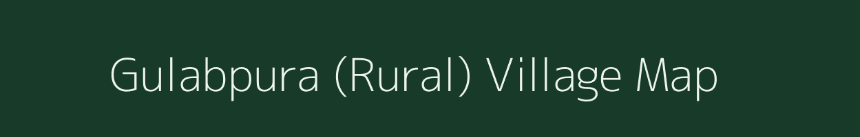 Gulabpura (Rural) village map in Rajasthan