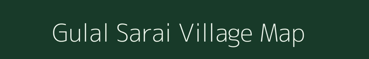 Gulal Sarai village map in Uttar Pradesh