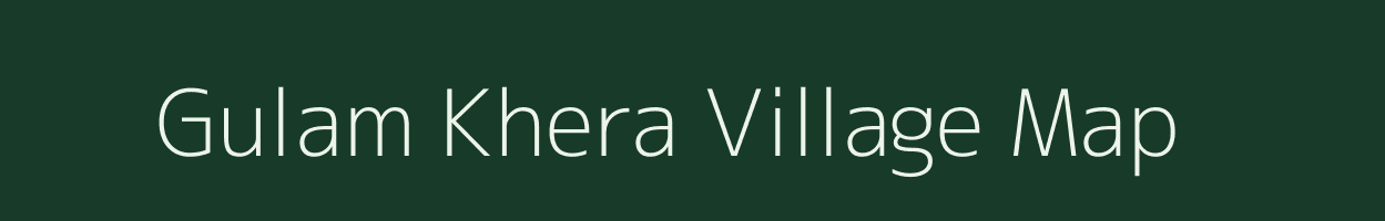 Gulam Khera village map in Uttar Pradesh