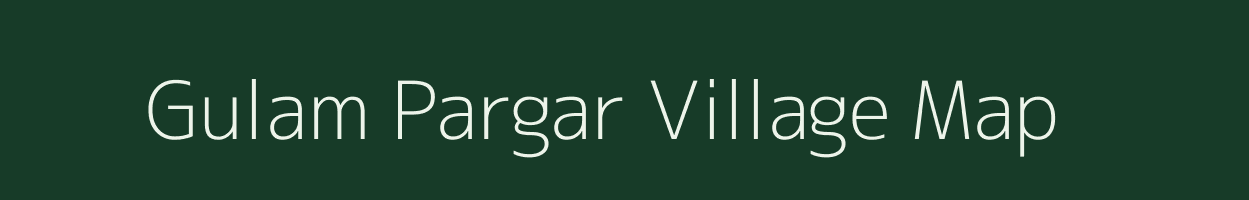 Gulam Pargar village map in Uttarakhand