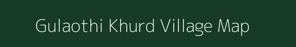 Gulaothi Khurd village map in Uttar Pradesh