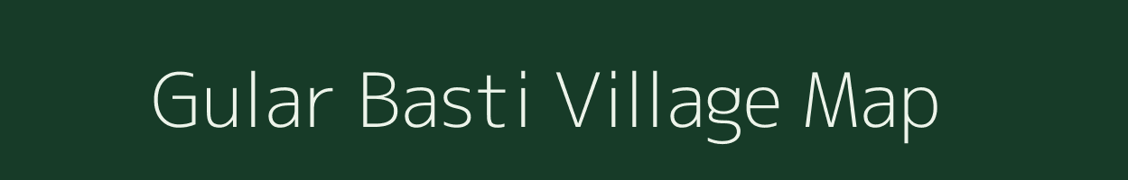 Gular Basti village map in Assam