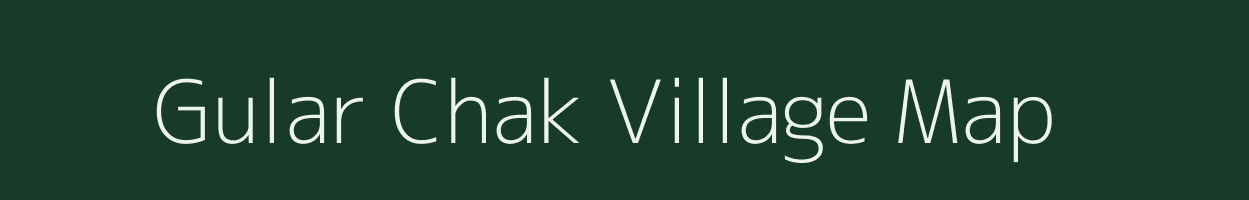 Gular Chak village map in Uttar Pradesh