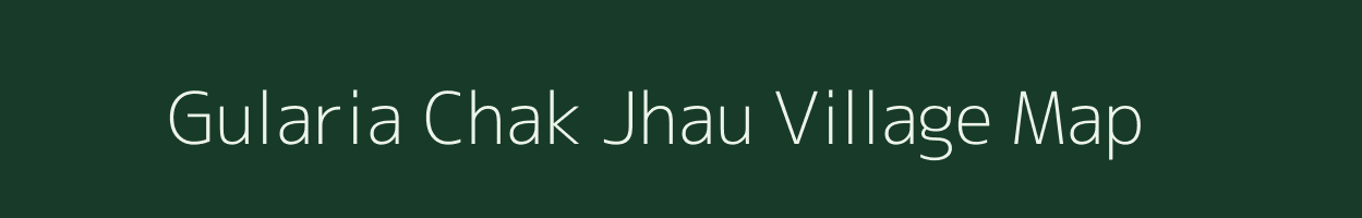 Gularia Chak Jhau village map in Uttar Pradesh