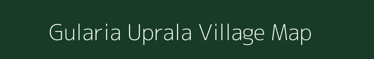 Gularia Uprala village map in Uttar Pradesh