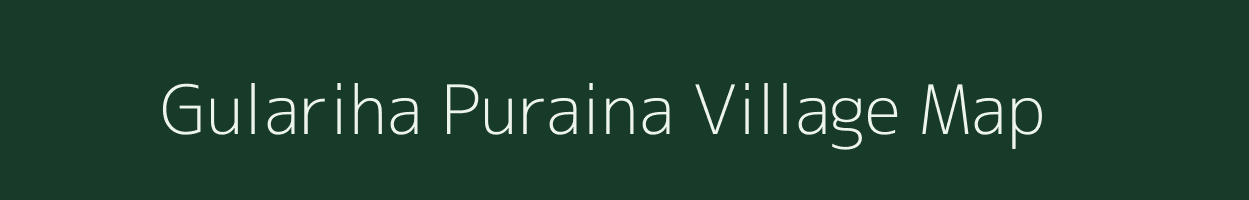 Gulariha Puraina village map in Uttar Pradesh