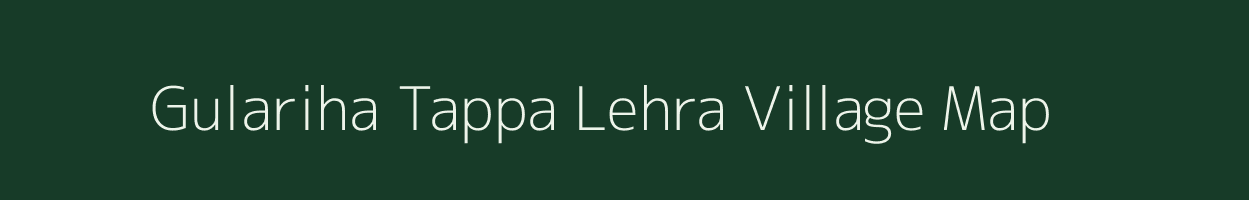 Gulariha Tappa Lehra village map in Uttar Pradesh