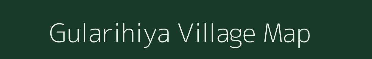 Gularihiya village map in Uttar Pradesh