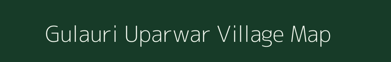 Gulauri Uparwar village map in Uttar Pradesh