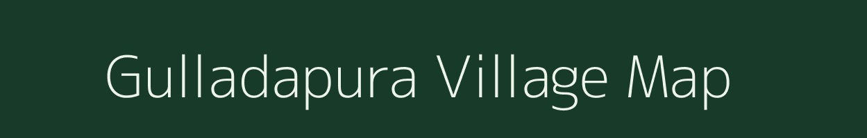 Gulladapura village map in Karnataka