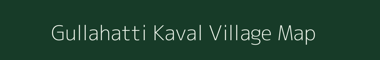 Gullahatti Kaval village map in Karnataka