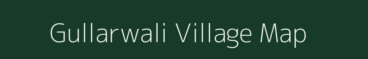 Gullarwali village map in Uttar Pradesh