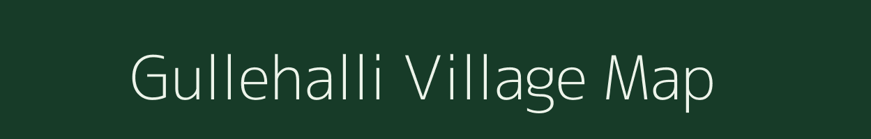 Gullehalli village map in Karnataka