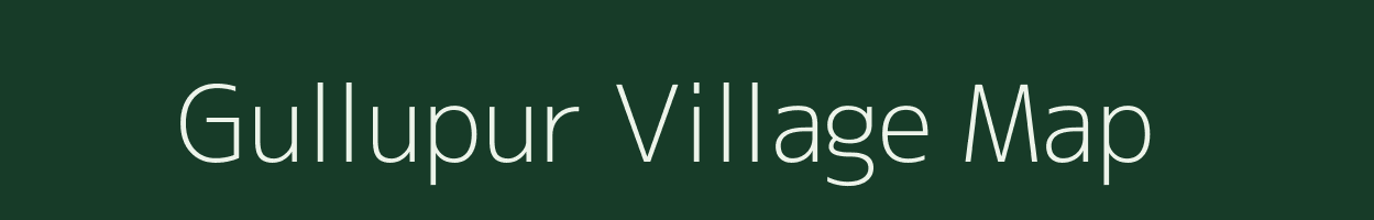 Gullupur village map in Uttar Pradesh