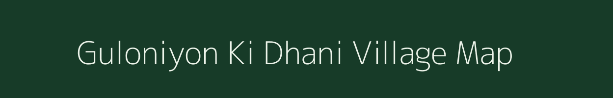 Guloniyon Ki Dhani village map in Rajasthan