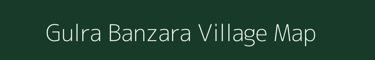 Gulra Banzara village map in Uttar Pradesh