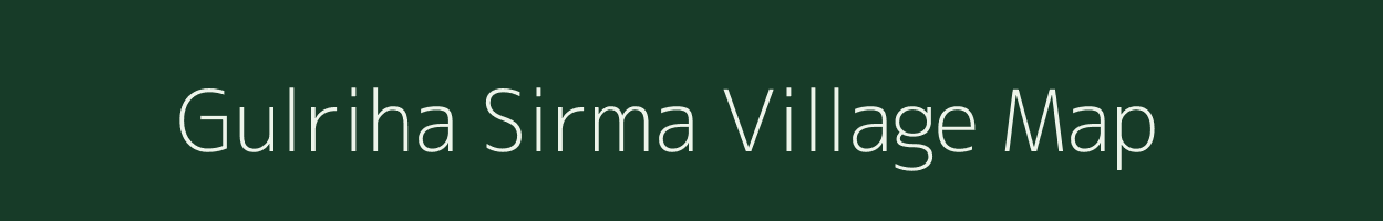 Gulriha Sirma village map in Uttar Pradesh