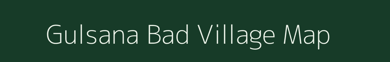 Gulsana Bad village map in Uttar Pradesh