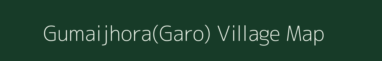 Gumaijhora(Garo) village map in Meghalaya