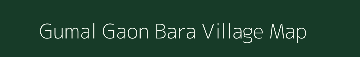 Gumal Gaon Bara village map in Uttarakhand