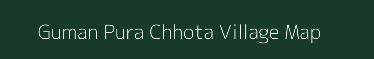 Guman Pura Chhota village map in Rajasthan