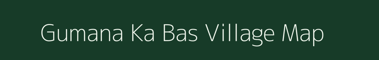 Gumana Ka Bas village map in Rajasthan