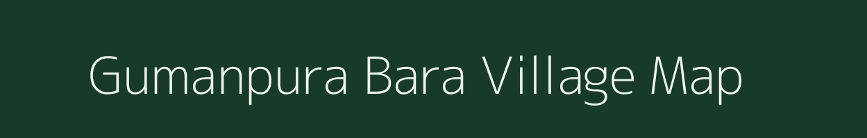 Gumanpura Bara village map in Rajasthan