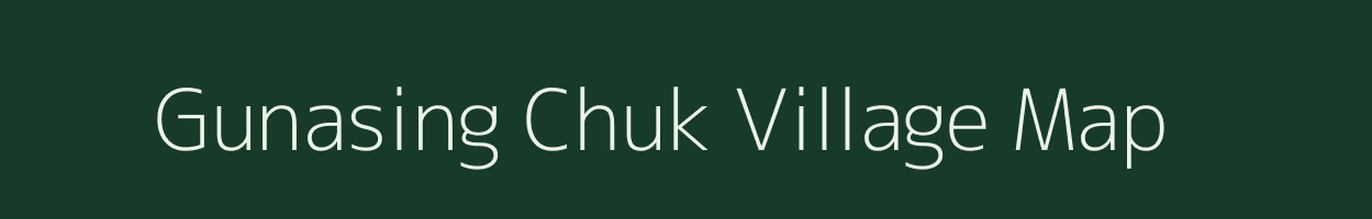 Gunasing Chuk village map in Assam