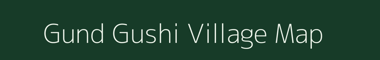 Gund Gushi village map in Jammu & Kashmir