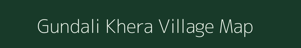 Gundali Khera village map in Rajasthan