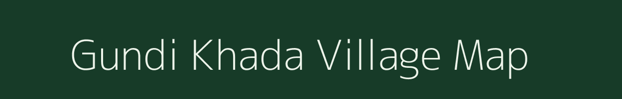 Gundi Khada village map in Madhya Pradesh