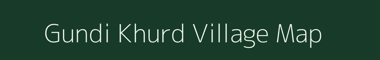 Gundi Khurd village map in Madhya Pradesh