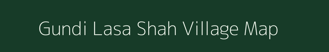 Gundi Lasa Shah village map in Jammu & Kashmir
