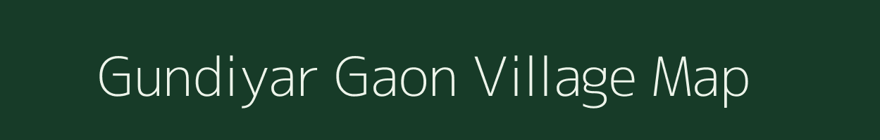 Gundiyar Gaon village map in Uttarakhand