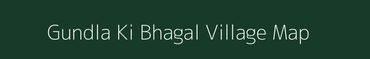 Gundla Ki Bhagal village map in Rajasthan