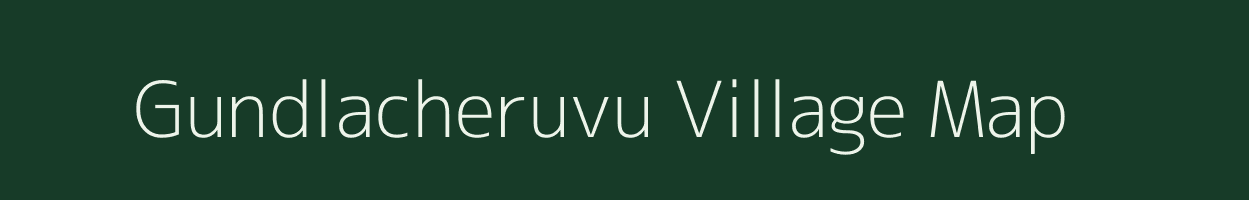 Gundlacheruvu village map in Andhra Pradesh