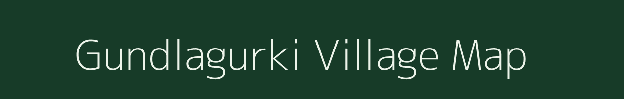 Gundlagurki village map in Karnataka