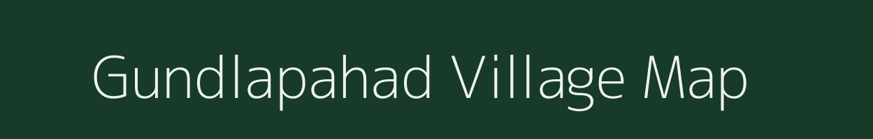 Gundlapahad village map in Andhra Pradesh