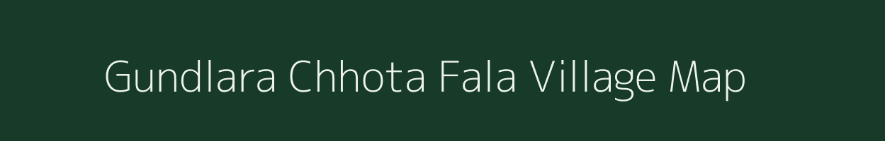 Gundlara Chhota Fala village map in Rajasthan