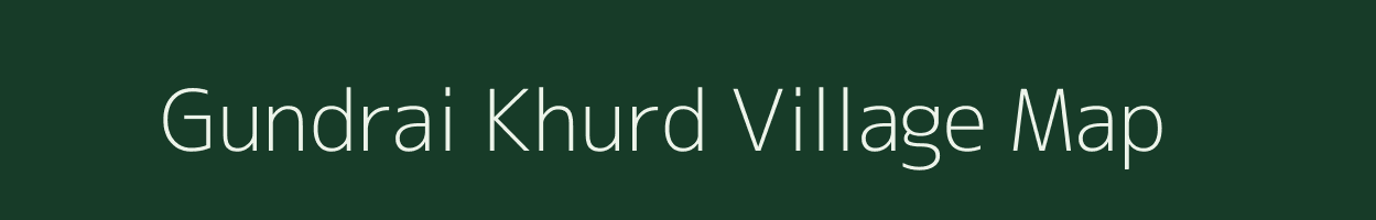 Gundrai Khurd village map in Madhya Pradesh